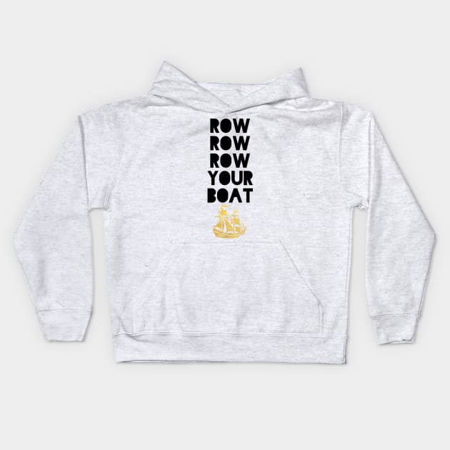 ROW ROW ROW YOUR BOAT Kids Hoodie by deificusArt